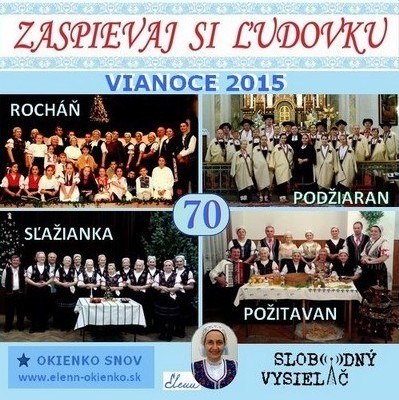 Zaspievaj si ludovku 70_Vianoce 2015-Slazianka, Rochan, Pozitavan a Podziaran_EW