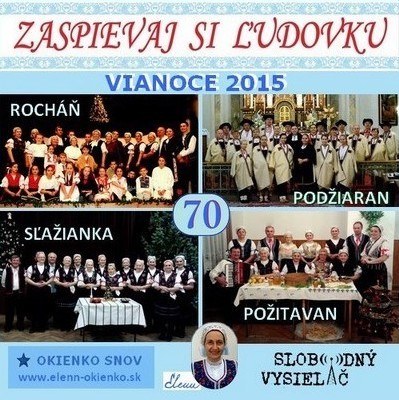 Zaspievaj si ludovku 70_Vianoce 2015-Slazianka, Rochan, Pozitavan a Podziaran_EW