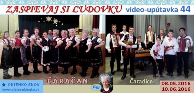 44_Zaspievaj si ľudovku_video-upútavka_ČARAČAN_Čaradice_EW